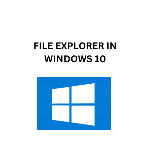 6.FILE EXPLORER IN WINDOWS 10